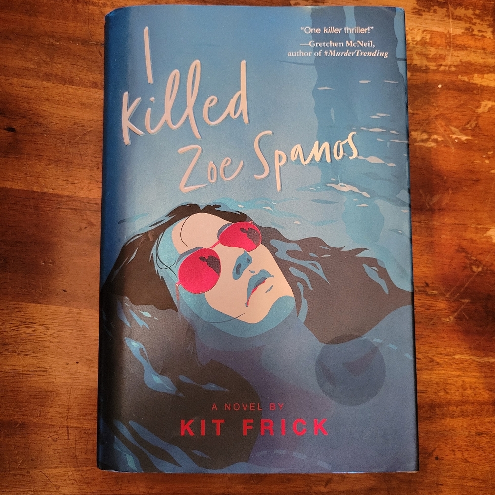 I Killed Zoe Spanos Hardcover Thriller Novel By Kit Frick. GUC